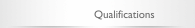 Qualifications